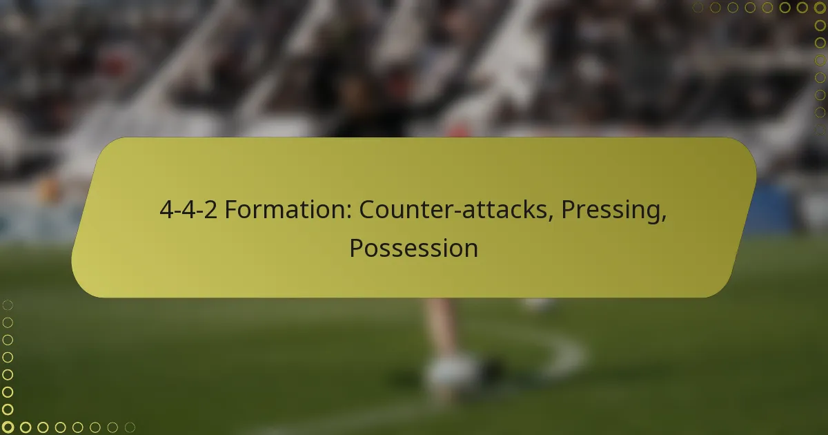 4-4-2 Formation: Counter-attacks, Pressing, Possession