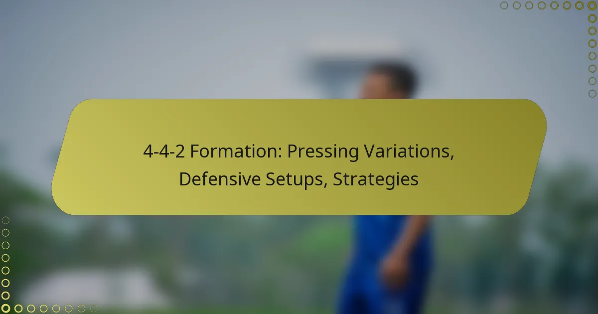 4-4-2 Formation: Pressing Variations, Defensive Setups, Strategies