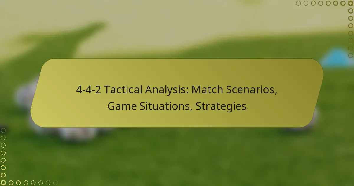 4-4-2 Tactical Analysis: Match Scenarios, Game Situations, Strategies