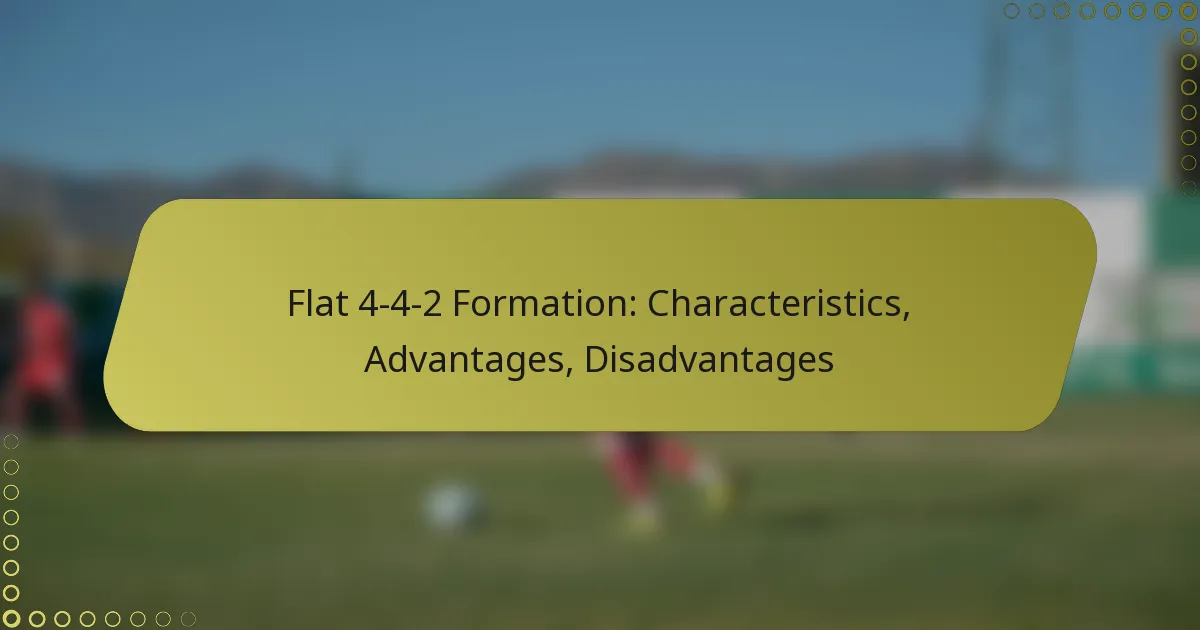 Flat 4-4-2 Formation: Characteristics, Advantages, Disadvantages