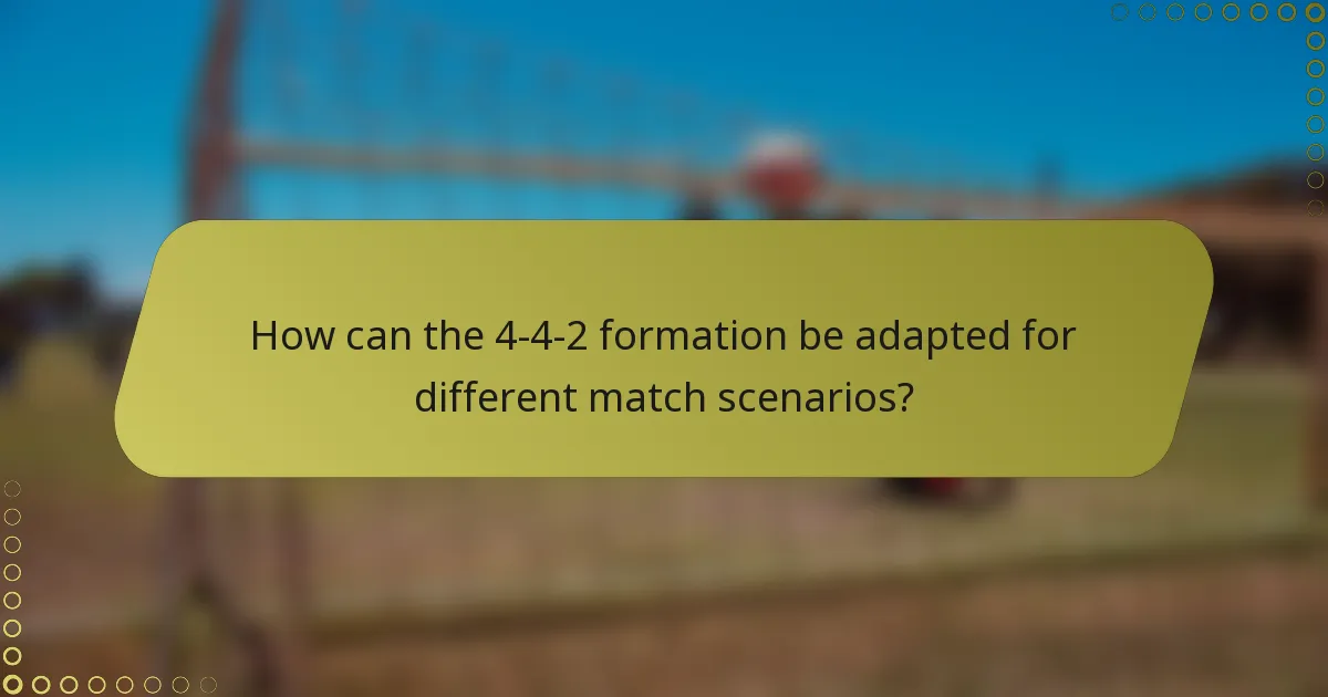 How can the 4-4-2 formation be adapted for different match scenarios?