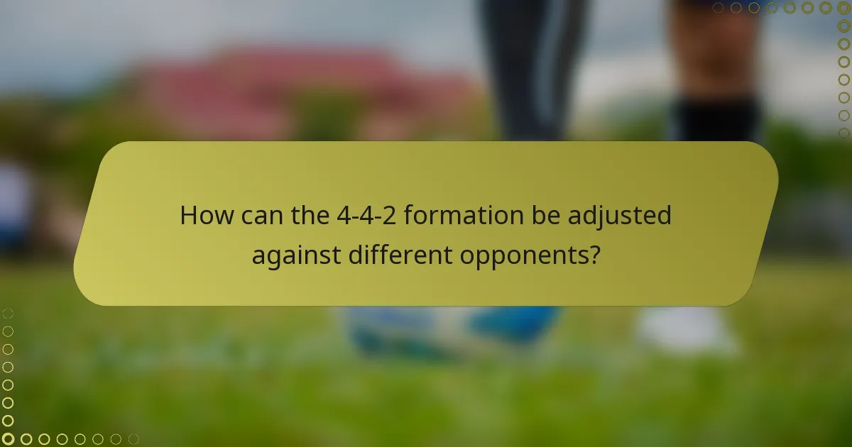How can the 4-4-2 formation be adjusted against different opponents?