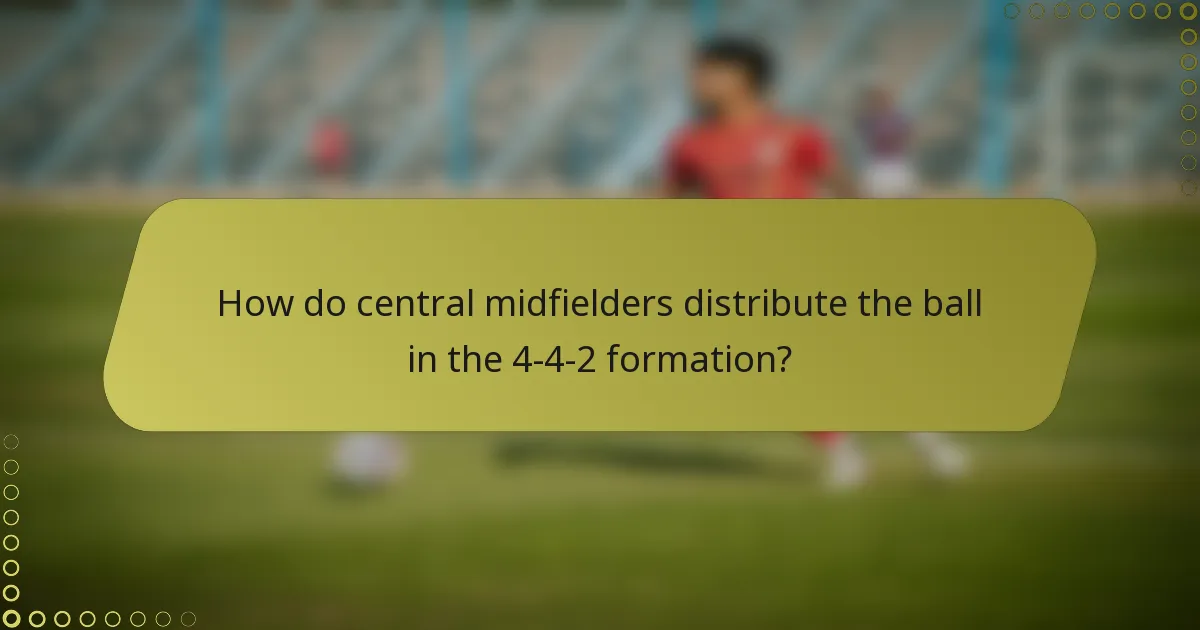 How do central midfielders distribute the ball in the 4-4-2 formation?