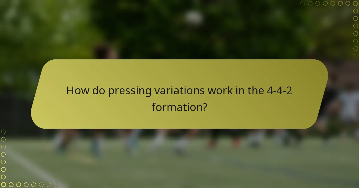 How do pressing variations work in the 4-4-2 formation?