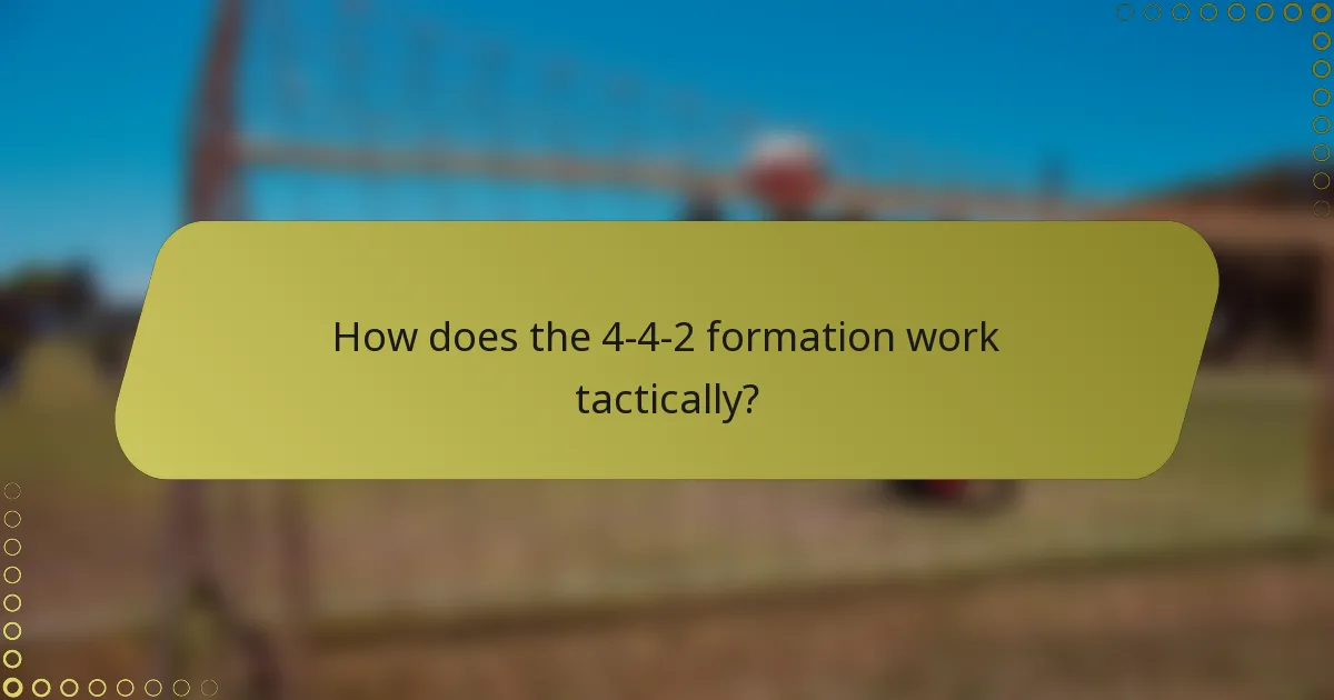 How does the 4-4-2 formation work tactically?