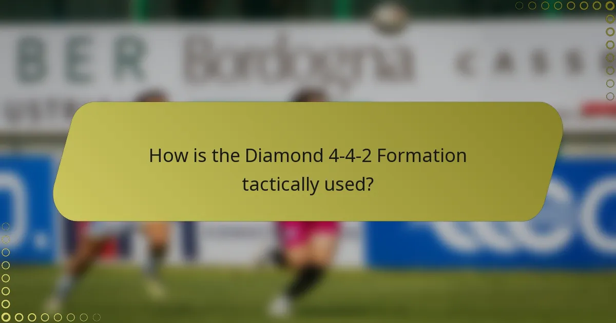 How is the Diamond 4-4-2 Formation tactically used?