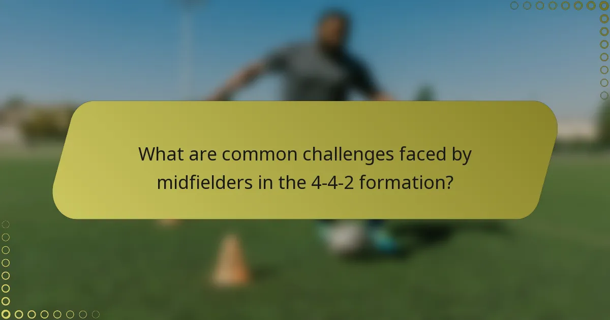 What are common challenges faced by midfielders in the 4-4-2 formation?