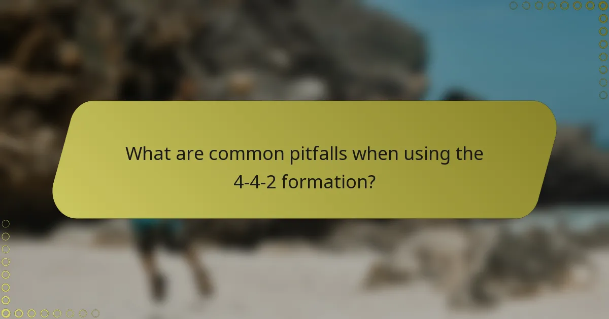 What are common pitfalls when using the 4-4-2 formation?