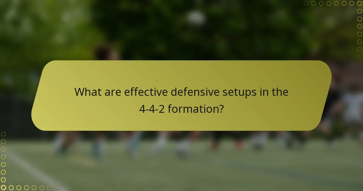 What are effective defensive setups in the 4-4-2 formation?