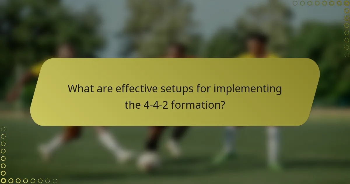 What are effective setups for implementing the 4-4-2 formation?