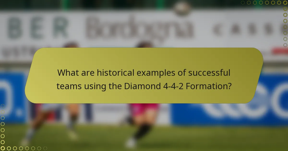 What are historical examples of successful teams using the Diamond 4-4-2 Formation?