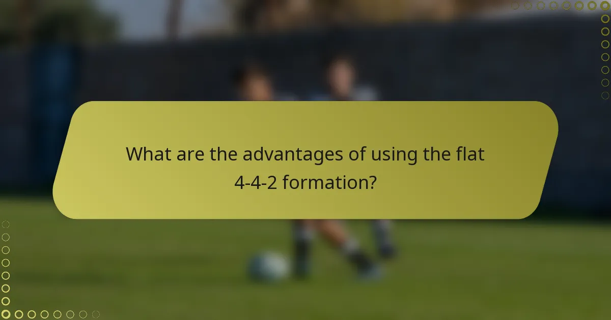 What are the advantages of using the flat 4-4-2 formation?