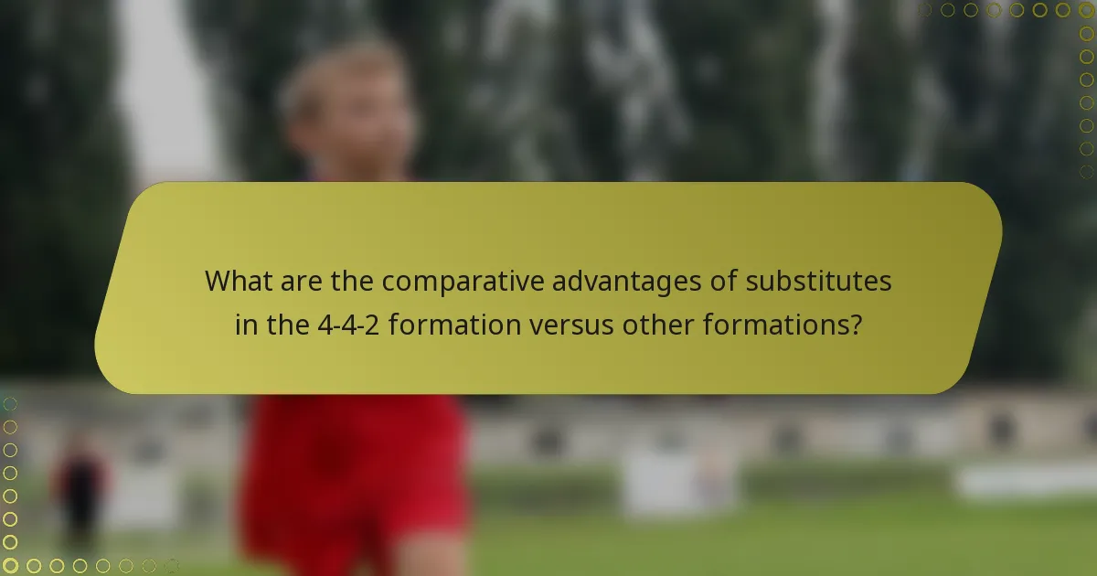 What are the comparative advantages of substitutes in the 4-4-2 formation versus other formations?