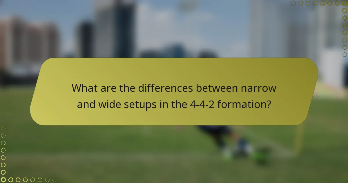 What are the differences between narrow and wide setups in the 4-4-2 formation?
