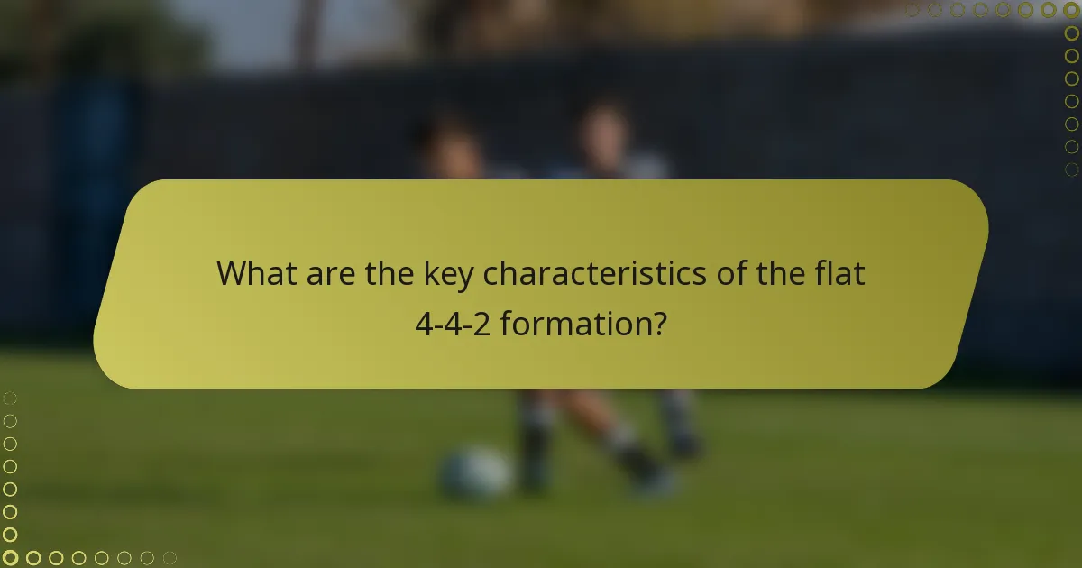 What are the key characteristics of the flat 4-4-2 formation?