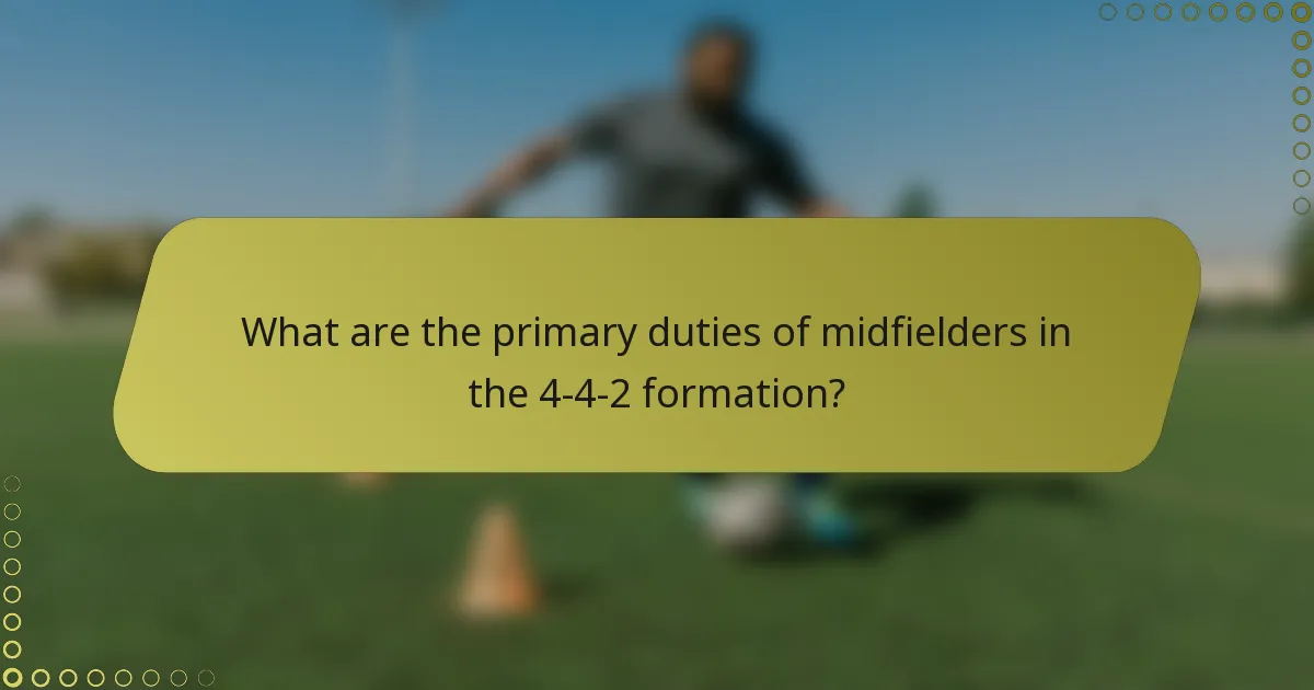 What are the primary duties of midfielders in the 4-4-2 formation?