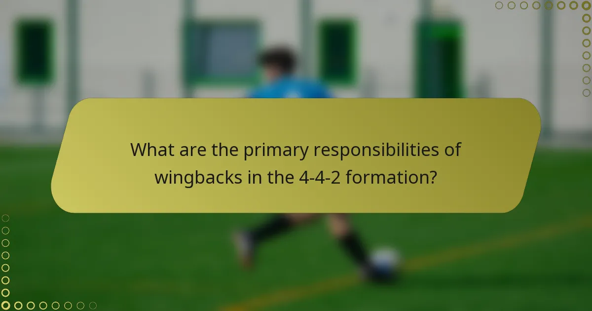 What are the primary responsibilities of wingbacks in the 4-4-2 formation?