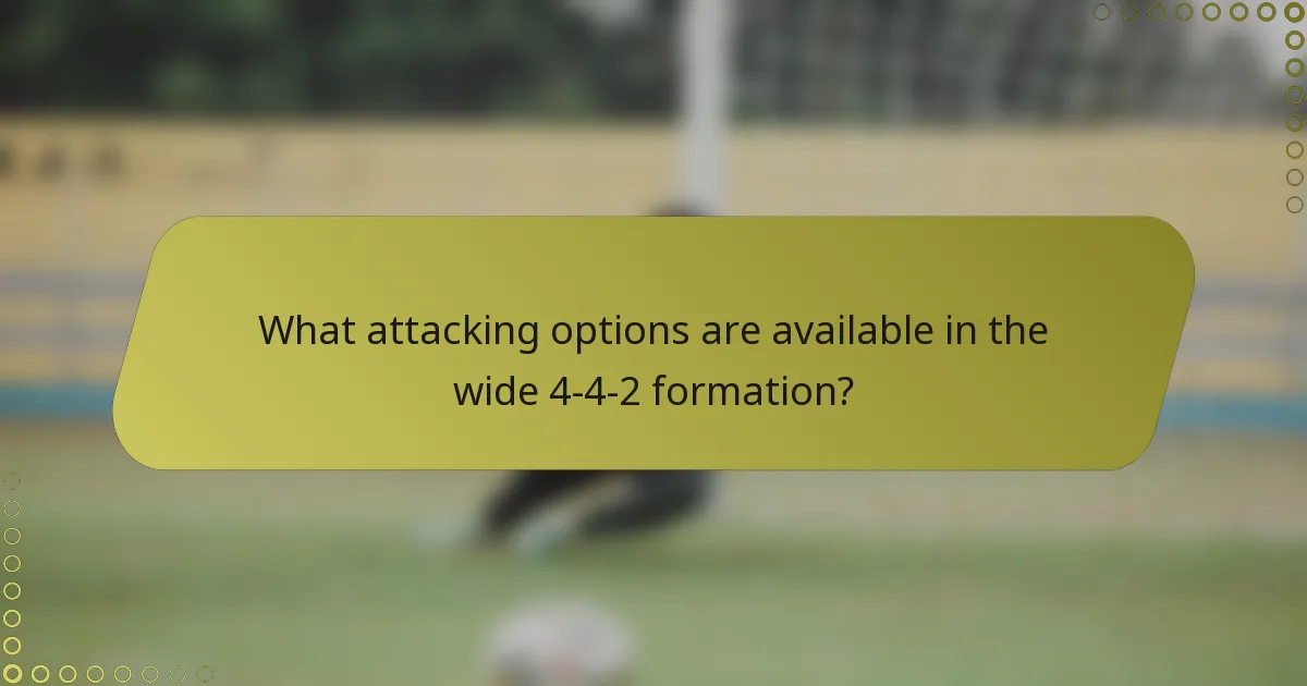 What attacking options are available in the wide 4-4-2 formation?