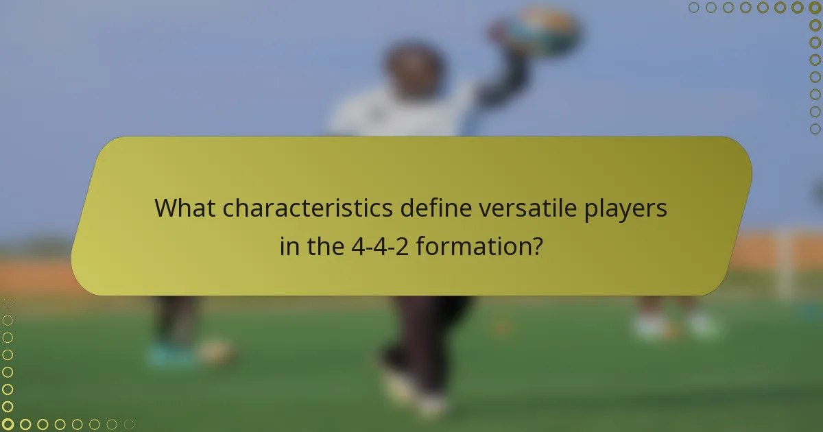 What characteristics define versatile players in the 4-4-2 formation?