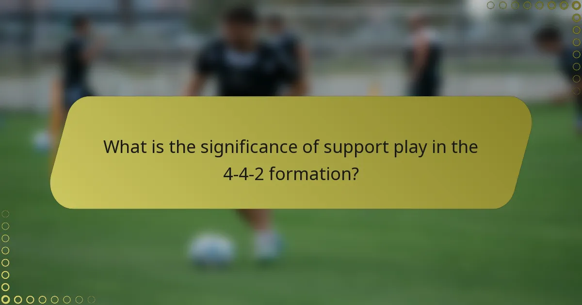 What is the significance of support play in the 4-4-2 formation?