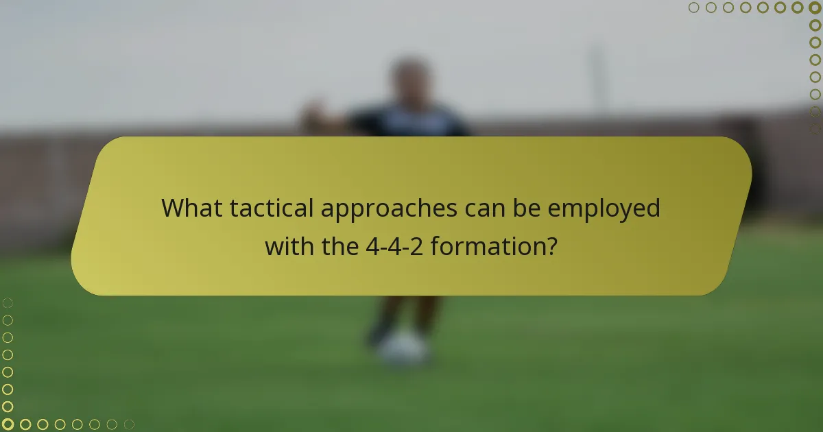 What tactical approaches can be employed with the 4-4-2 formation?
