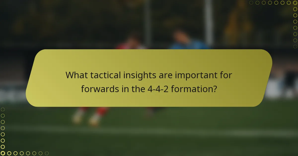 What tactical insights are important for forwards in the 4-4-2 formation?